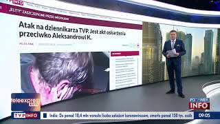 Atak Na Dziennikarza Tvp. Jest Akt Oskarżenia Przeciwko Aleksandrowi K.