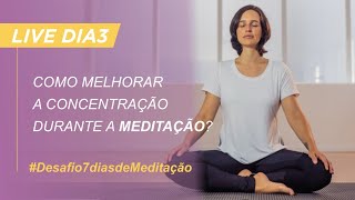 Como melhorar a concentração durante a meditação?
