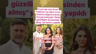 9 Çocuk Babasi Olan İzzet Yildizhan Kizi Zelal Eşi̇ Ajda Hanima Benzi̇yor Yorumlari Geci̇kmedi̇