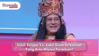 Udah Berapa Ya Judul Sinetron Kolosal Yang Anto Wijaya Perankan - Brownis27.9.24 P3
