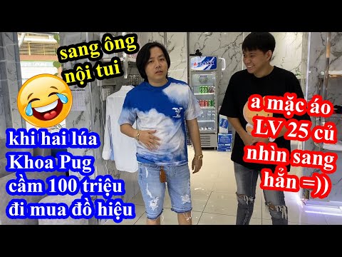 Khoa Pug Cắt Tóc Mạnh Tay Chi 100 Triệu Mua Nguyên Cây LV Burberry Đi Xuyên Việt vẫn ko hết phèn=))
