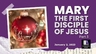 Mary The First Disciple of Jesus, part 3