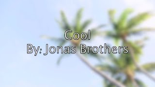 Cool - Jonas Brothers (Lyrics)