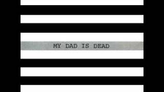 Watch My Dad Is Dead The Big Picture video