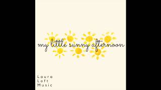 My Sunny Little Afternoon by Laura Loft Music & Jay Scott-Hamilton