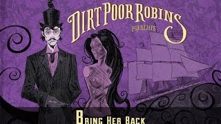 Watch Dirt Poor Robins Bring Her Back video