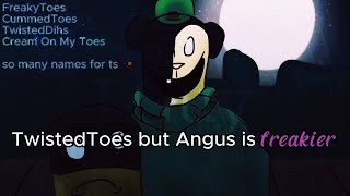 Twistedtoes But Angus Is Freakier Ai Used