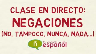 Aprender Español: Clase En Directo Sobre Las Negaciones (Nivel Básico)