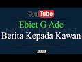 Karaoke Ebiet G Ade Berita Kepada Kawan