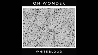 Watch Oh Wonder White Blood video