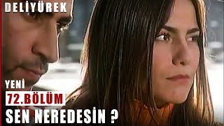 Sen Neredesin ? - Deli Yürek - 72.Bölüm