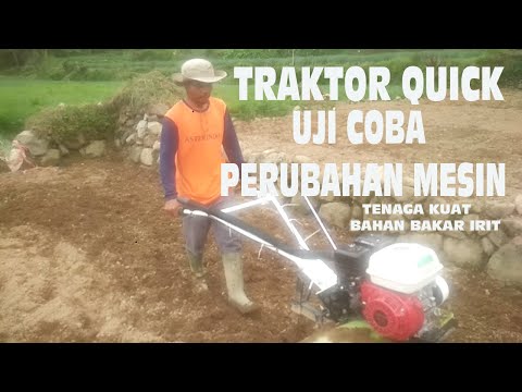 QUICK TRAKTOR UJI COBA PERUBAHAN MESIN ,TENAGA BESAR BAHAN BAKAR IRIT MESIN STABIL