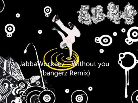 JabbaWockeez - without You (Bangerz Remix)