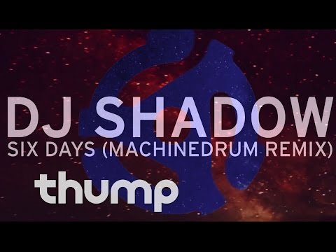 DJ Shadow - &quot;Six Days&quot; (Machinedrum Remix)