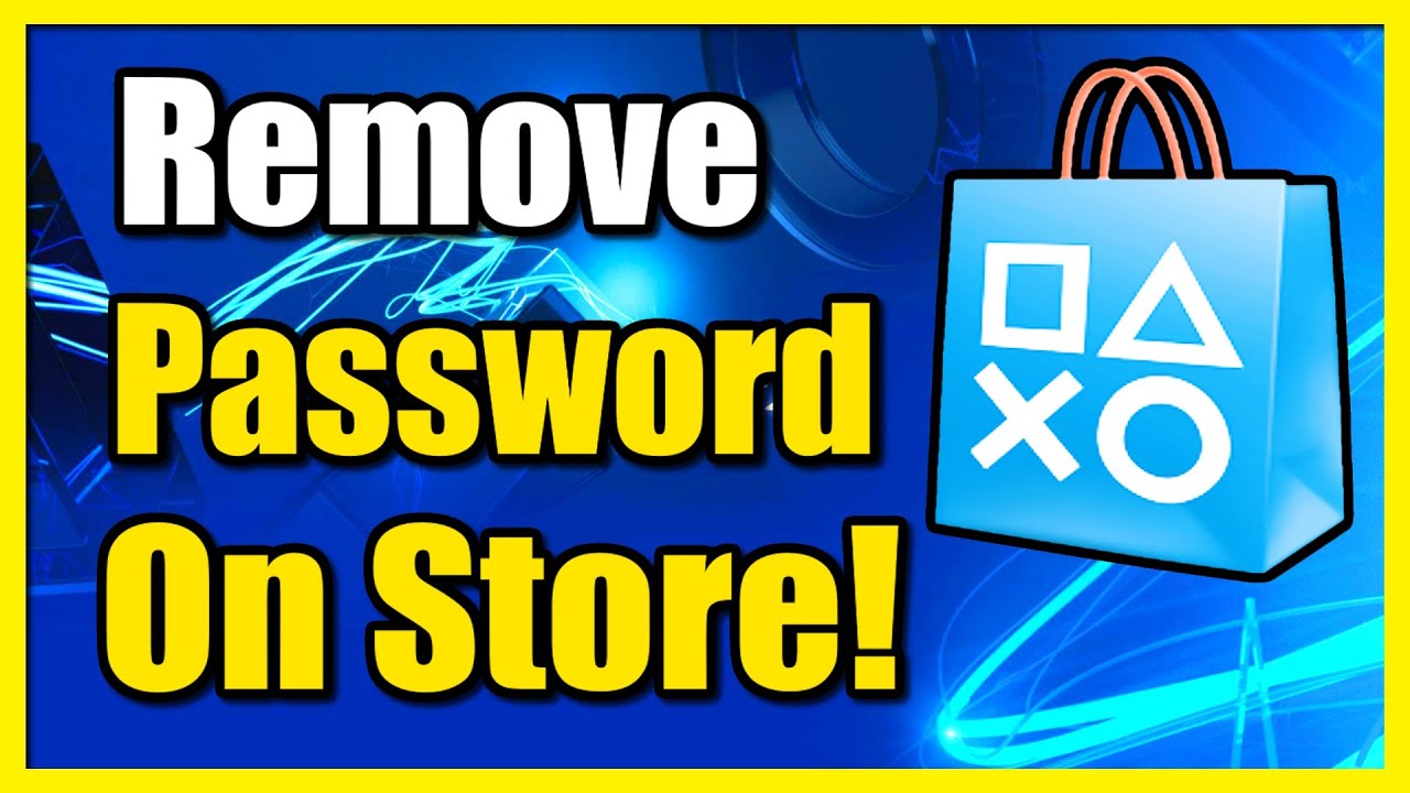 How to Remove Password from PlayStation Store on PS4 How to Remove Password from PlayStation Store on PS4