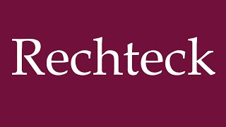 How To Pronounce Rechteck Rectangle Correctly In German