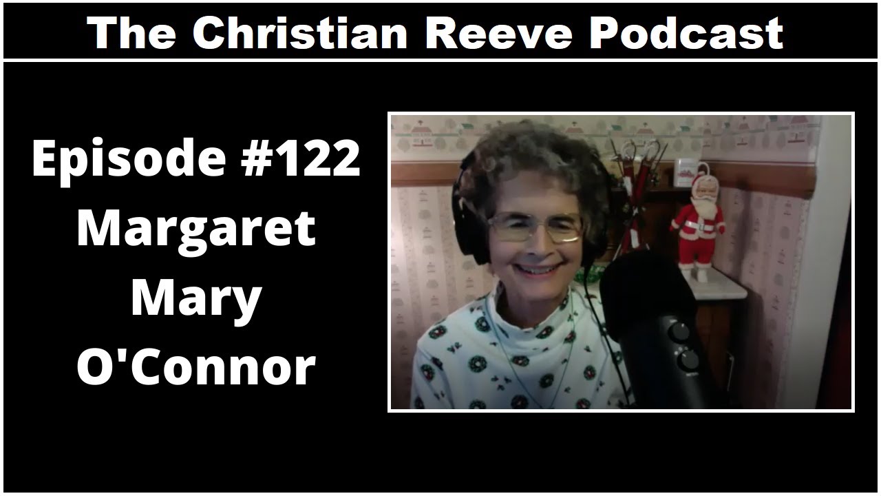 The Christian Reeve Podcast #122 | Margaret Mary O'Connor