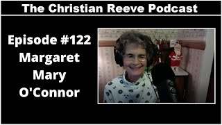 The Christian Reeve Podcast #122 | Margaret Mary O'Connor