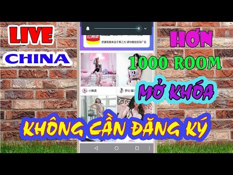 App live china mở khóa hơn 1000 Room không cần đăng ký