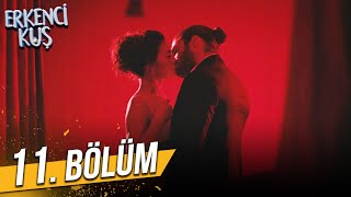 Erkenci Kuş 11. Bölüm Full Hd