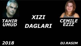 Tahir Umid & Cemile Eziz - Xizi Daglari 2018 Simuzerim