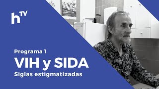 VIH y SIDA: Siglas estigmatizadas HEBES TV 1
