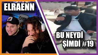 Elraenn - Bu Neydi Şimdi #19 İzliyor