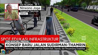 Meninjau Konsep Baru Jalan Sudirman-Thamrin Ala Anies Baswedan