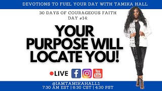 Your Purpose Will Locate You!