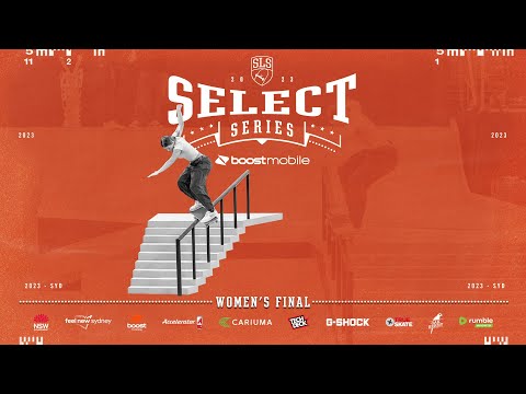 2023 SLS Sydney: Women's Select Series Final | Full Broadcast