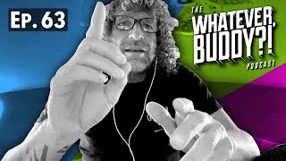 The Whatever, Buddy?! Podcast - Ep. 63: “Woodstock Wednesday?!”
