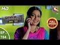Crime Patrol Dial 100 - Ep 784 - Full Episode - 24th May, 2018
