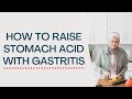 How to raise stomach acid with gastritis
