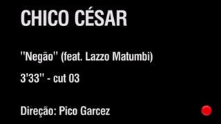 Chico Cesar Negão Clipe Oficial Chico Cesar Negão Clipe Oficial