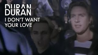 Watch Duran Duran I Dont Want Your Love video