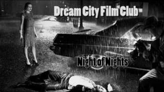 Watch Dream City Film Club Night Of Nights video