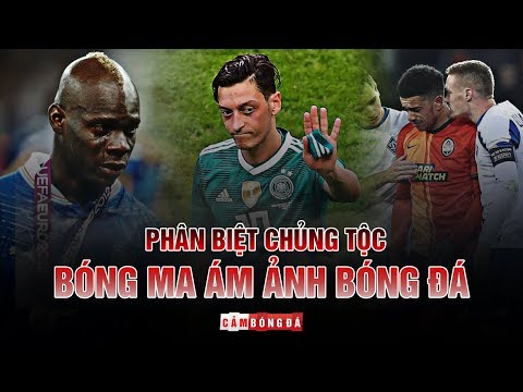 PHÂN BIỆT CHỦNG TỘC | BÓNG MA ÁM ẢNH BÓNG ĐÁ