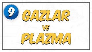 9.Sınıf Kimya | Gazlar ve Plazma