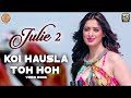 New Songs 2017 | Koi Hausla Toh Hoh | Julie 2 | Pahlaj Nihalani | Raai Laxmi, Deepak Shivdasani