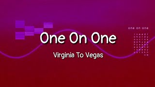 Watch Virginia To Vegas One On One video