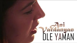 Ани Варданян - Дле Яман (Dle Yaman) Песня Посвящена Жертвам Геноцида Армян 1915 Года