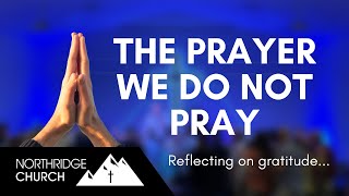 The Prayer We Do Not Pray
