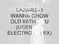 LAZARD - I WANNA GROW OLD WITH YOU (USEENODJ ELECTRO REMIX)