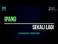 Ipang - sekali lagi (karaoke version) tanpa vokal
