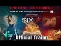Six X Official Trailer Revealed | Six Stories in One | Sofia Hayat | Shweta Tiwari | Ashmit Patel