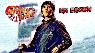 Watch Ian Brown The Gravy Train video