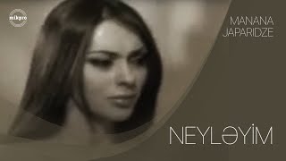 Manana Japaridze Neyləyim Rəsmi Klip