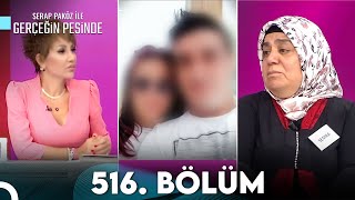 Gerçeğin Peşinde 516. Bölüm