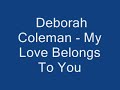 Deborah Coleman - My Love Belongs To You