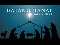Joey Albert - Batang Banal (Official Lyric Video)